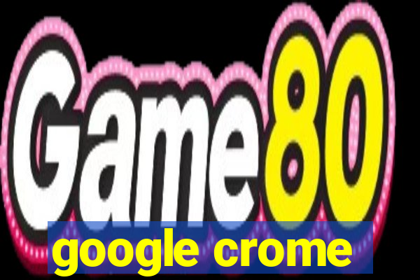 google crome